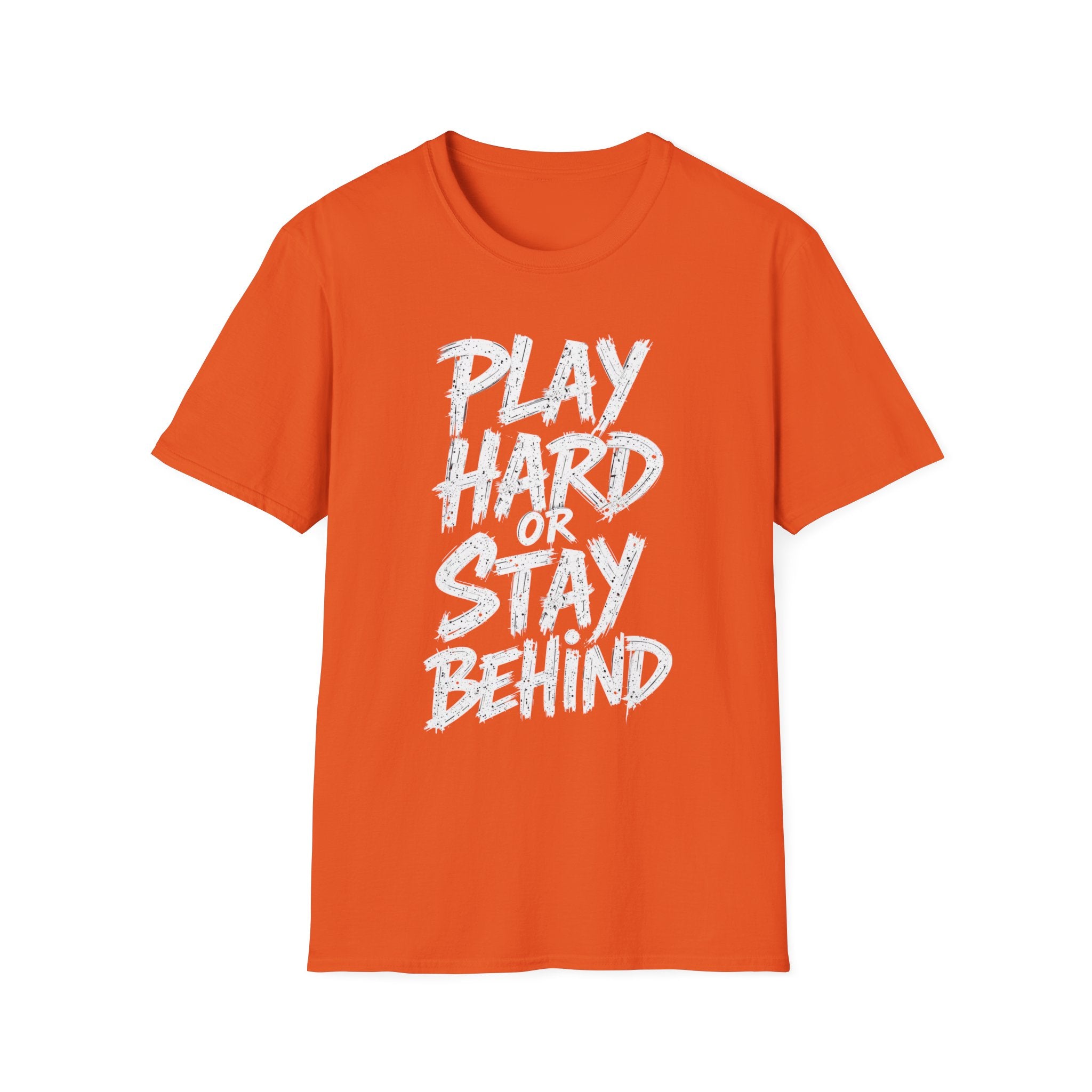 Play Hard or Stay Behind Graphic Tee – Unisex Motivational T-Shirt for Gamers & Sports Enthusiasts