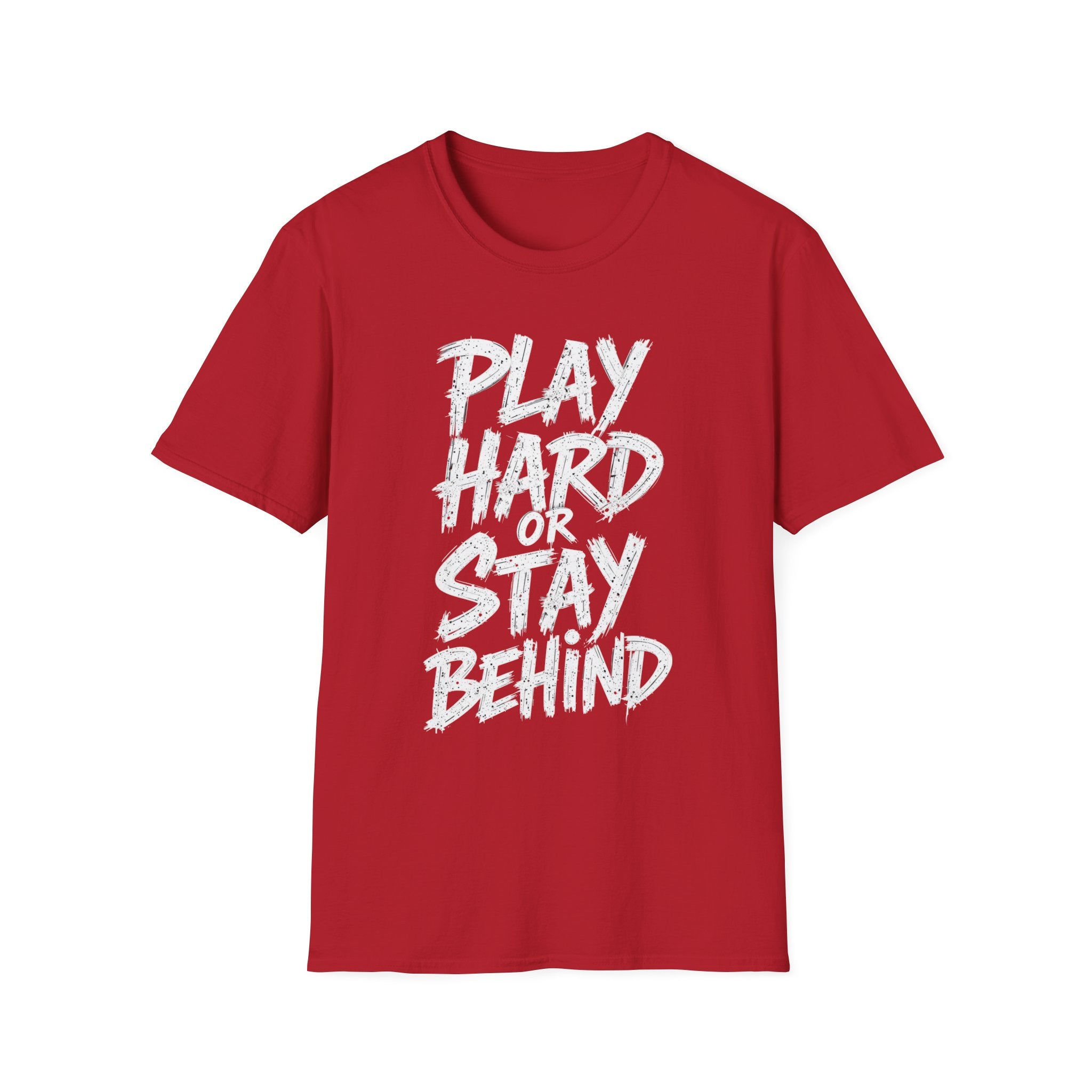 Play Hard or Stay Behind Graphic Tee – Unisex Motivational T-Shirt for Gamers & Sports Enthusiasts