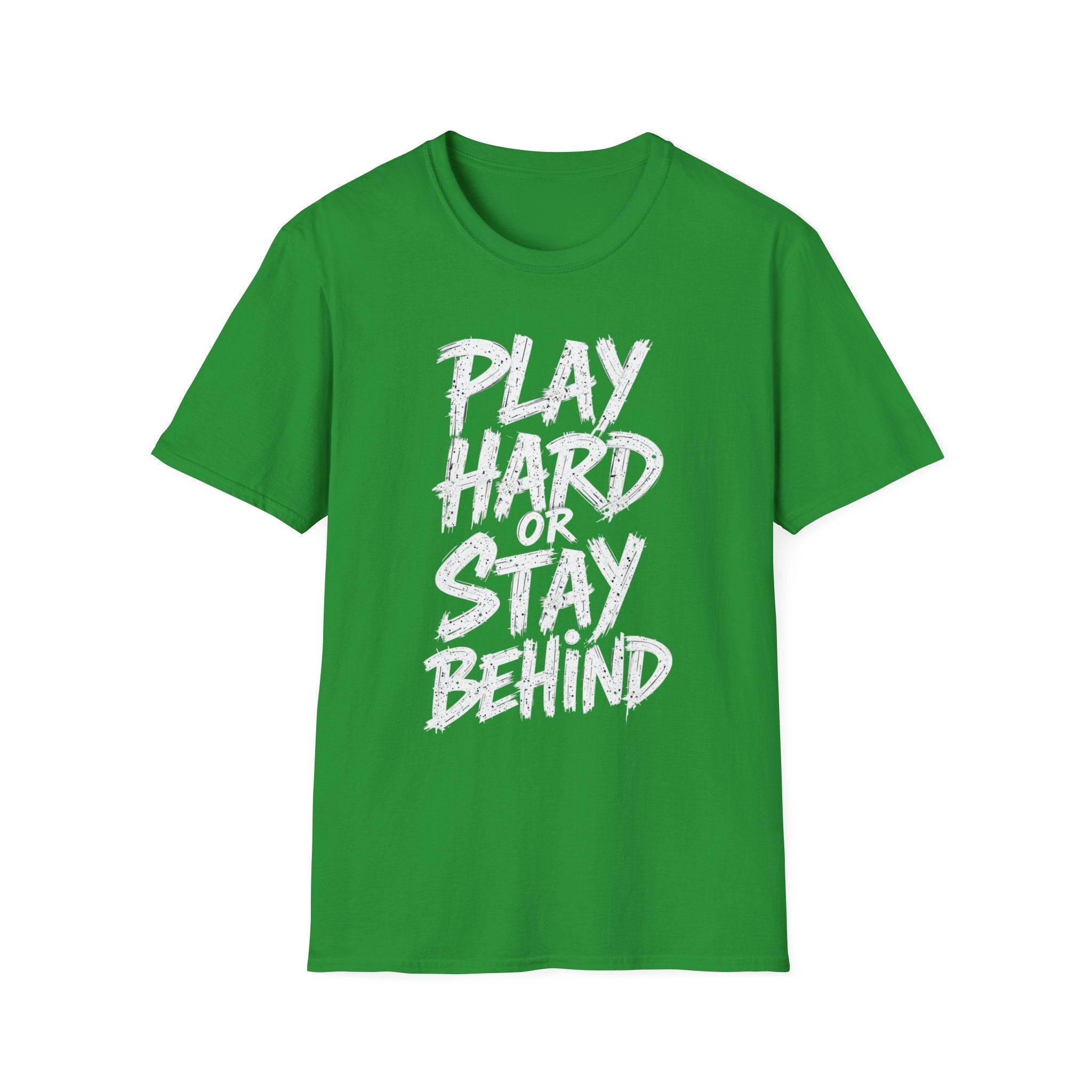 Play Hard or Stay Behind Graphic Tee – Unisex Motivational T-Shirt for Gamers & Sports Enthusiasts