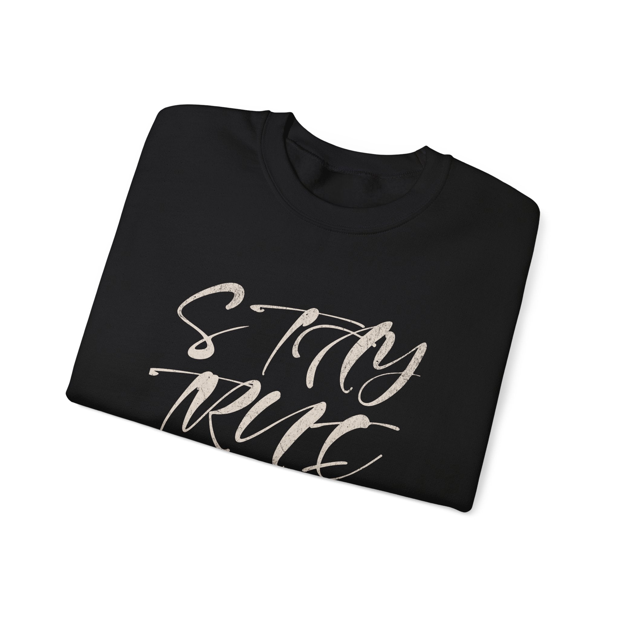 Stay True Crewneck Sweatshirt – Unisex Heavy Blend™ Everyday Comfort & Inspiring Apparel