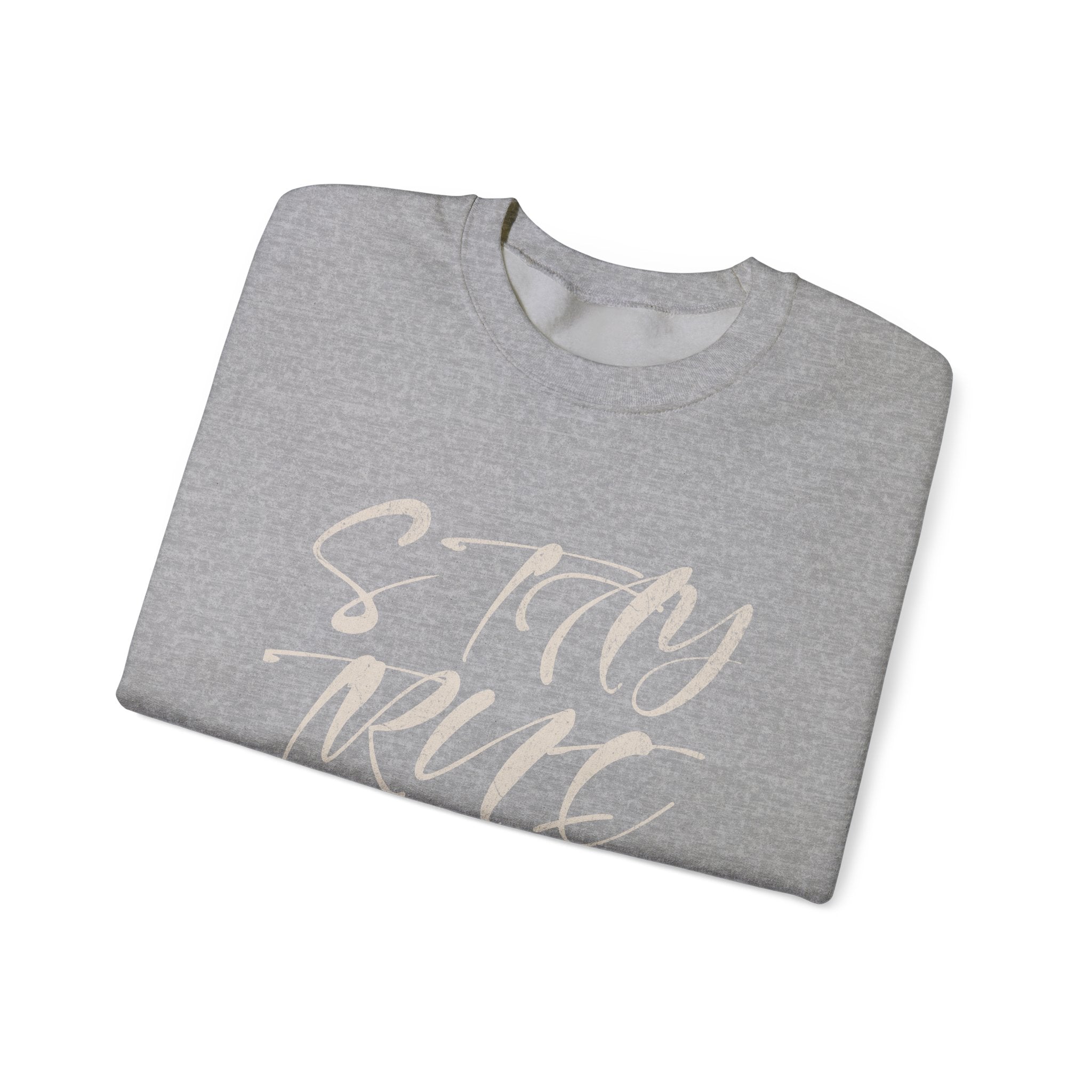 Stay True Crewneck Sweatshirt – Unisex Heavy Blend™ Everyday Comfort & Inspiring Apparel