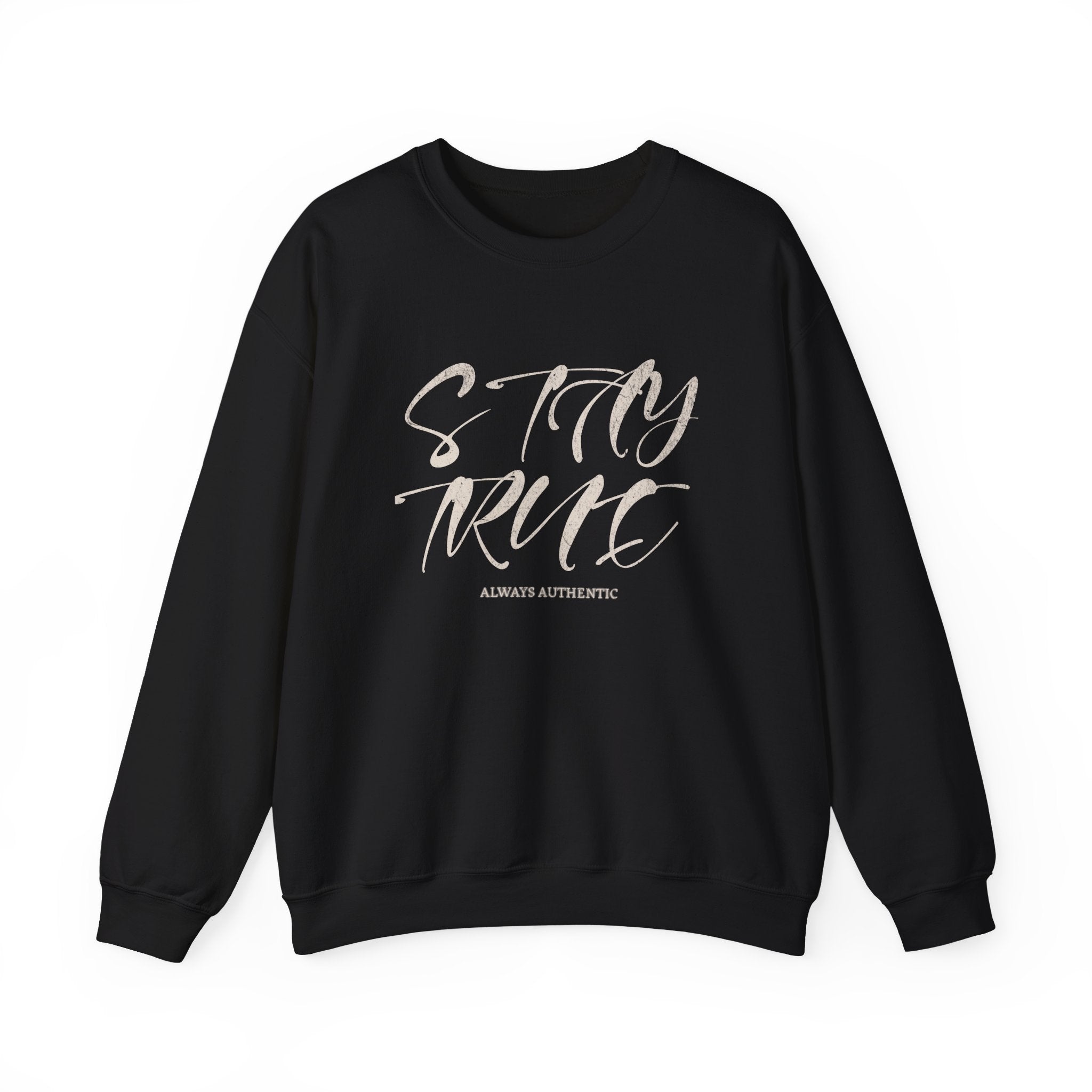 Stay True Crewneck Sweatshirt – Unisex Heavy Blend™ Everyday Comfort & Inspiring Apparel