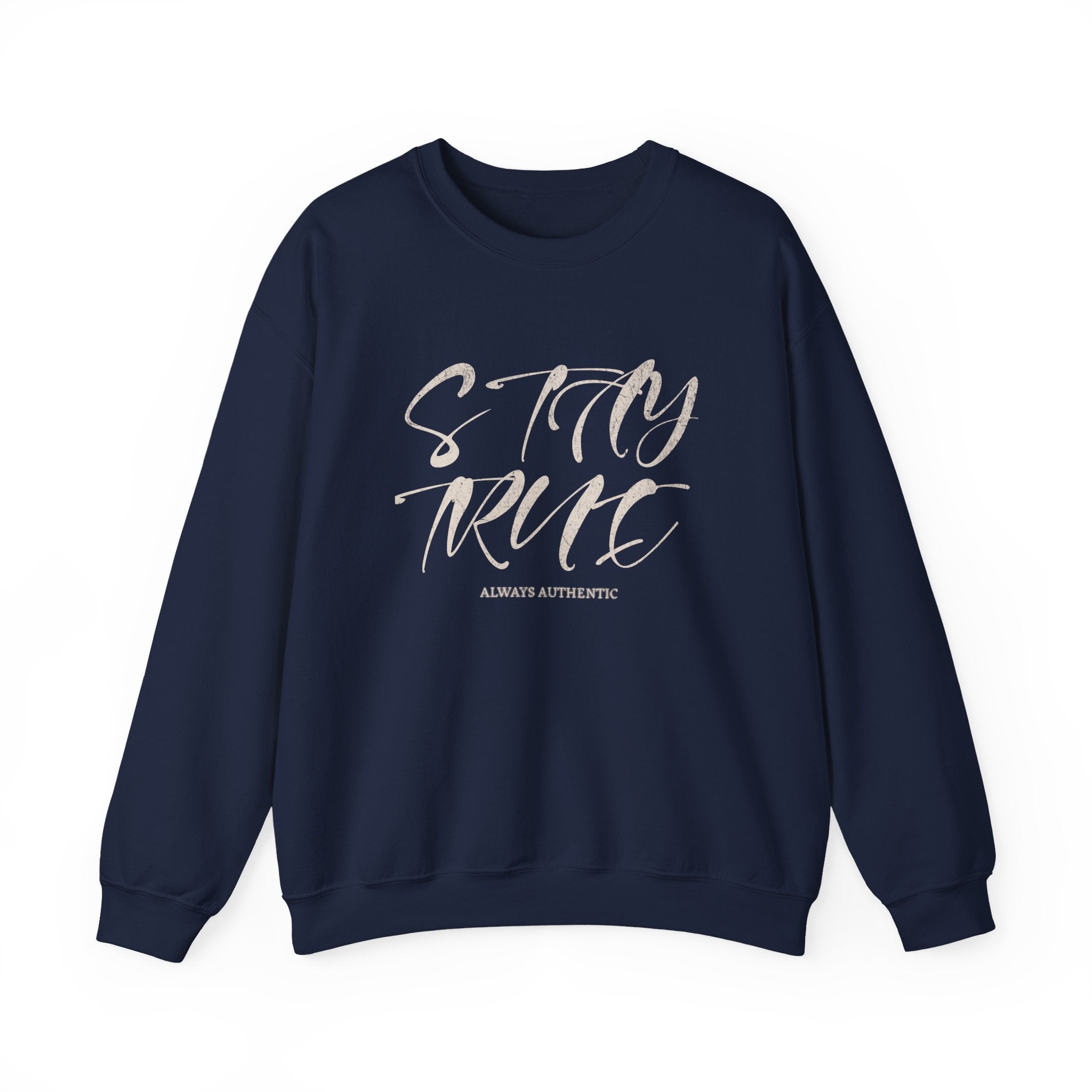 Stay True Crewneck Sweatshirt – Unisex Heavy Blend™ Everyday Comfort & Inspiring Apparel