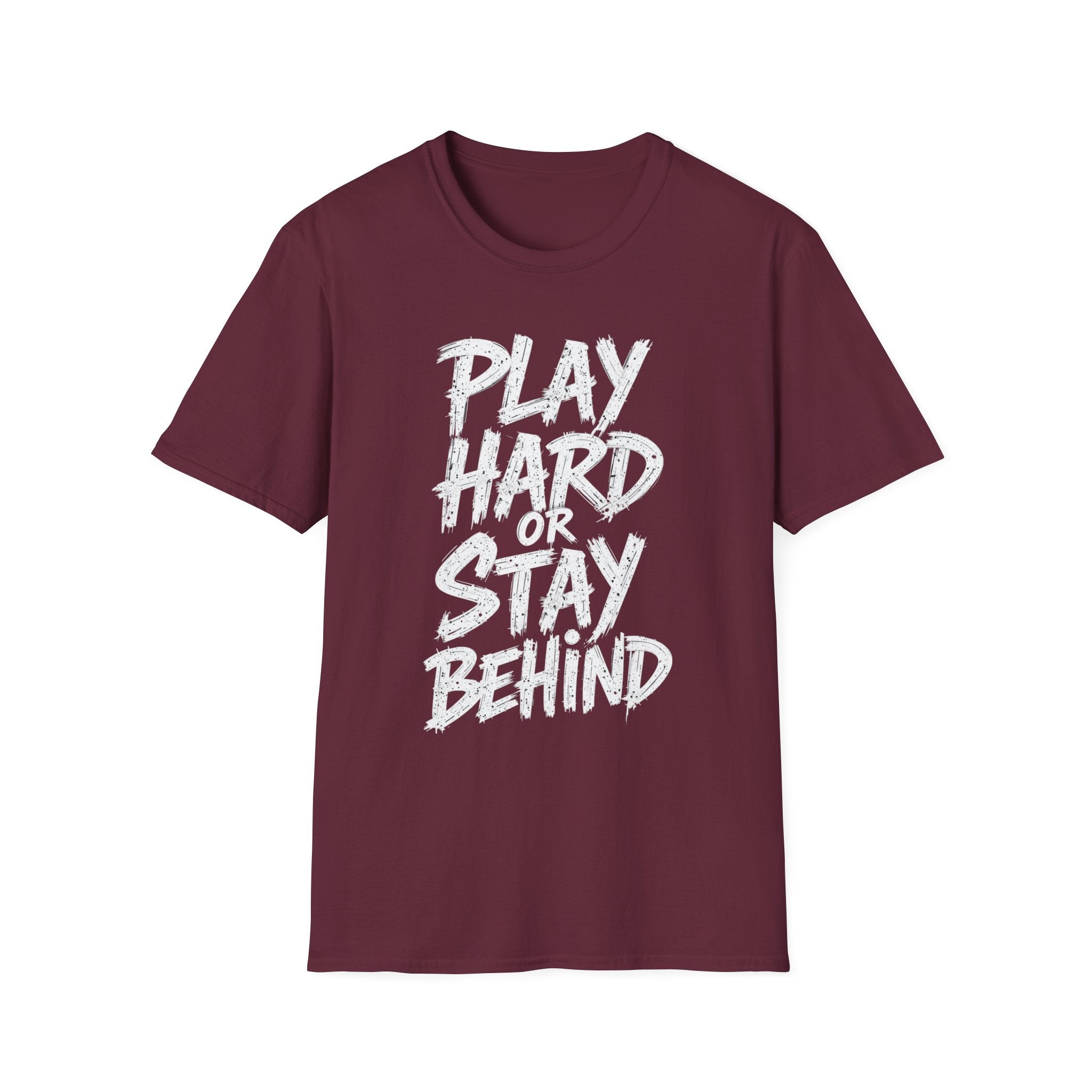 Play Hard or Stay Behind Graphic Tee – Unisex Motivational T-Shirt for Gamers & Sports Enthusiasts