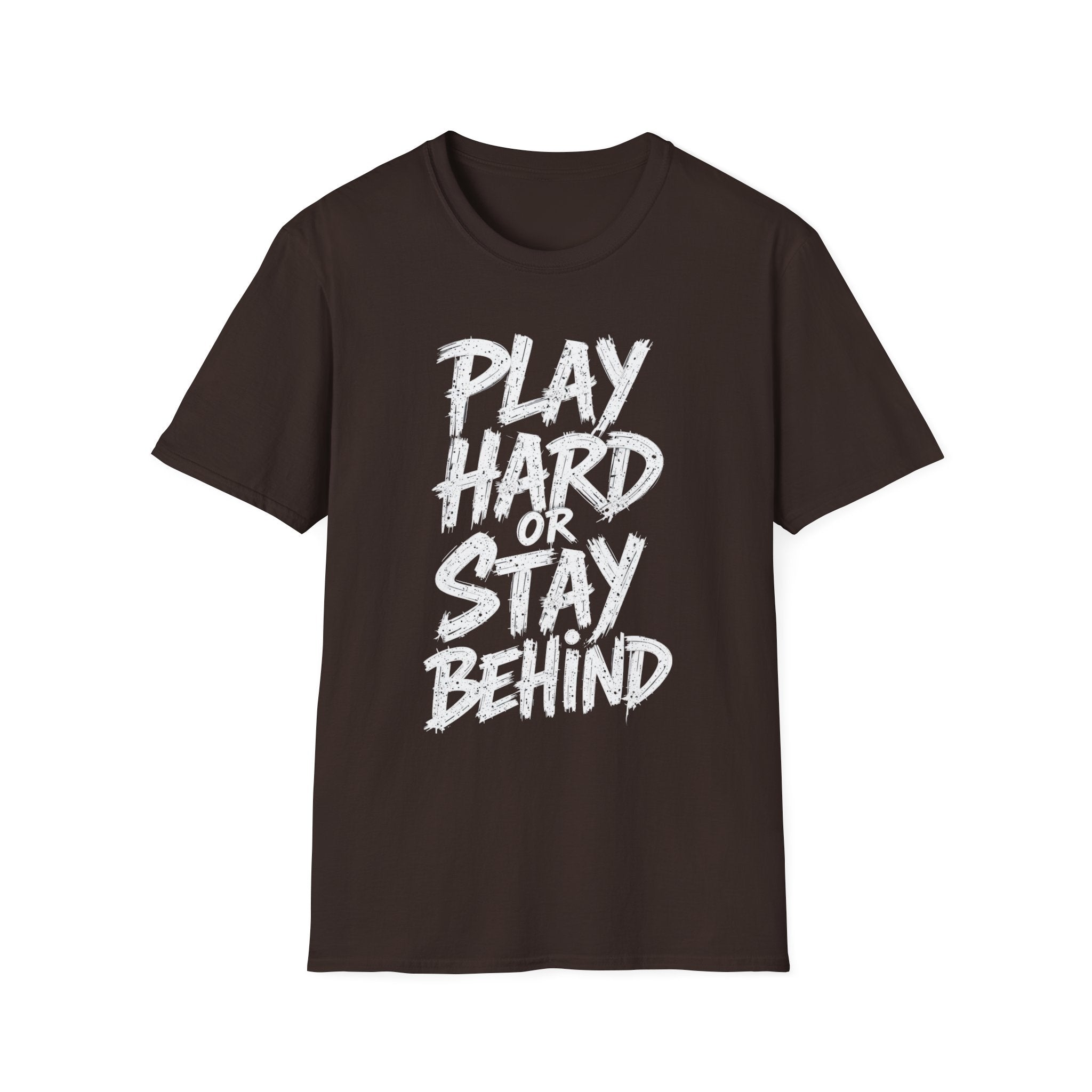 Play Hard or Stay Behind Graphic Tee – Unisex Motivational T-Shirt for Gamers & Sports Enthusiasts