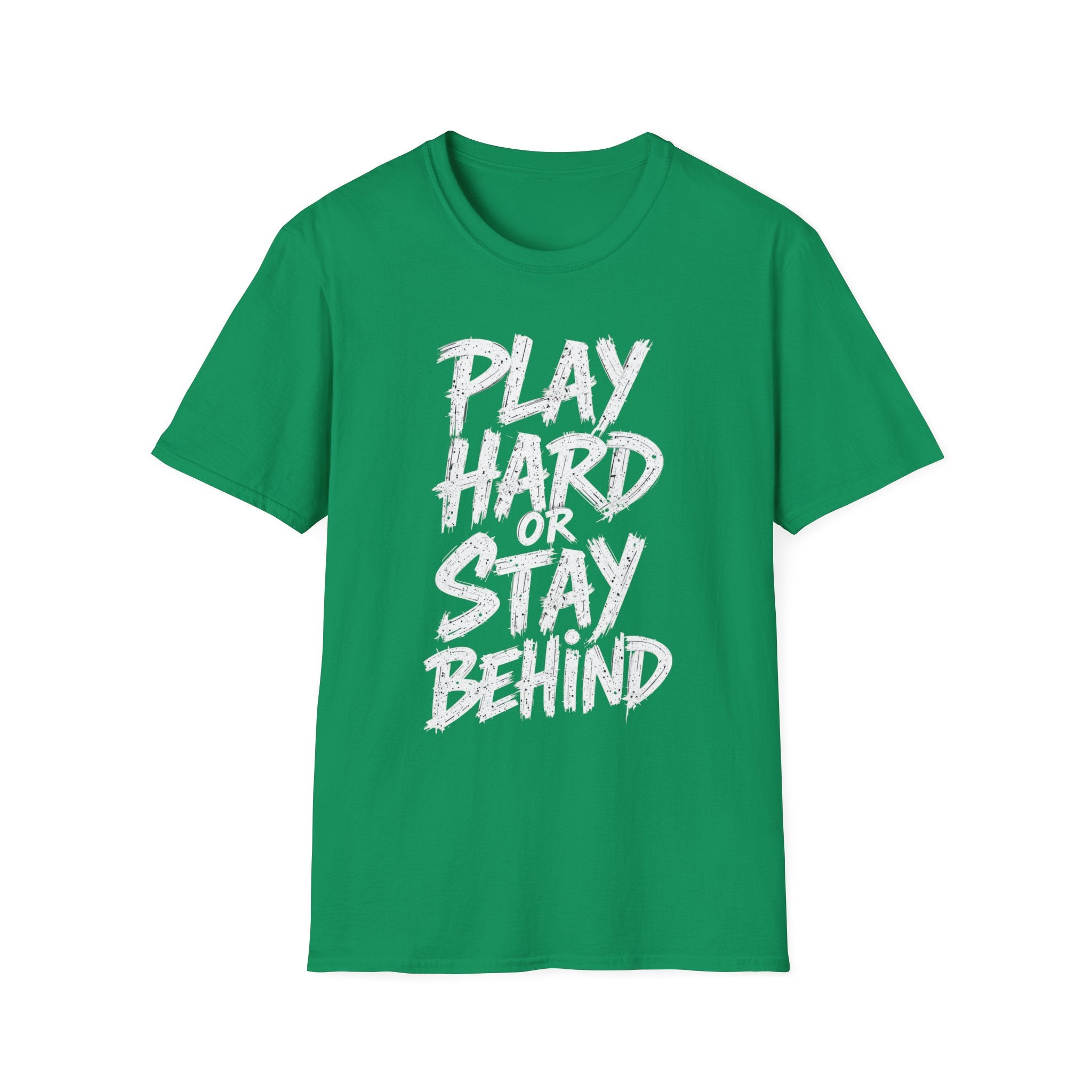 Play Hard or Stay Behind Graphic Tee – Unisex Motivational T-Shirt for Gamers & Sports Enthusiasts