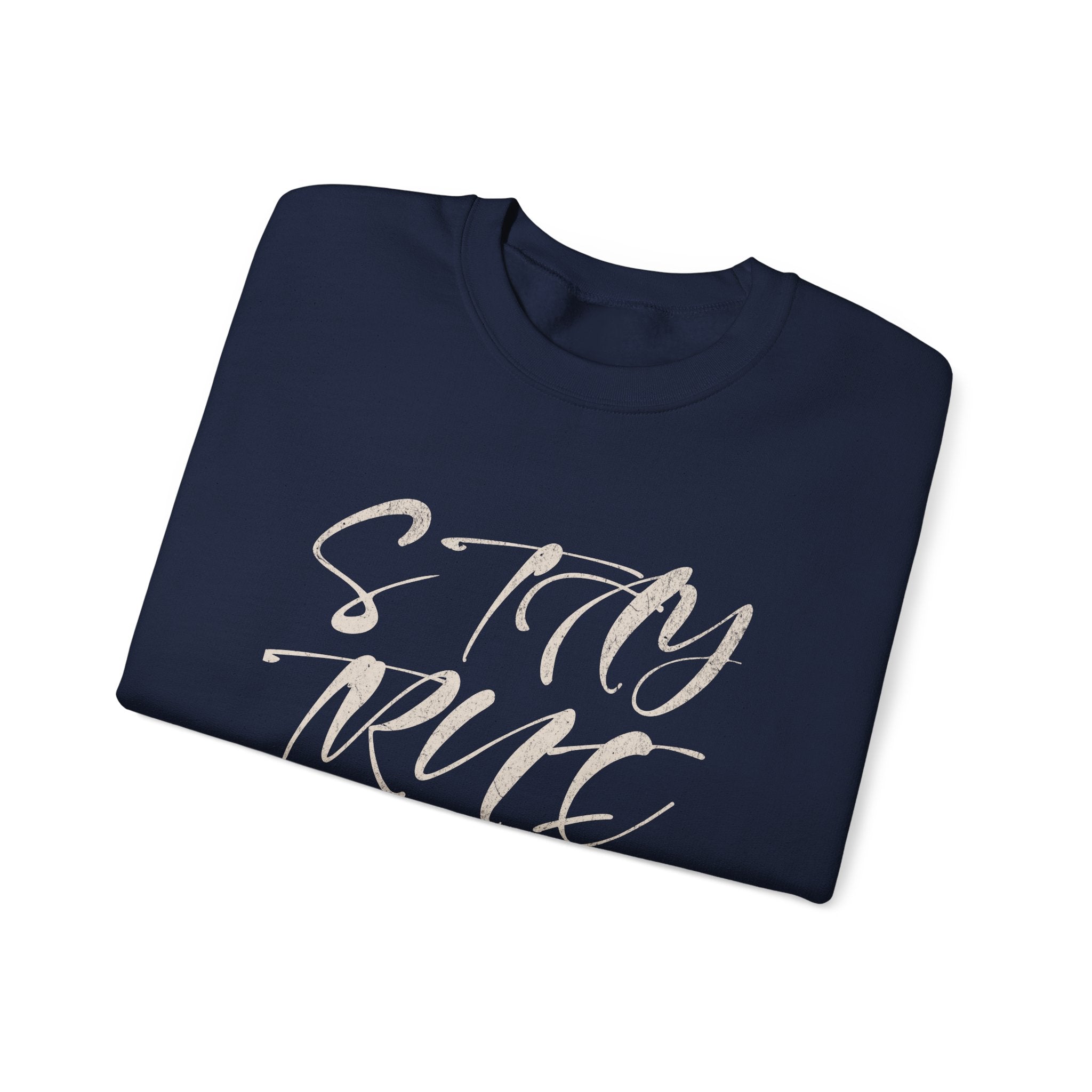 Stay True Crewneck Sweatshirt – Unisex Heavy Blend™ Everyday Comfort & Inspiring Apparel